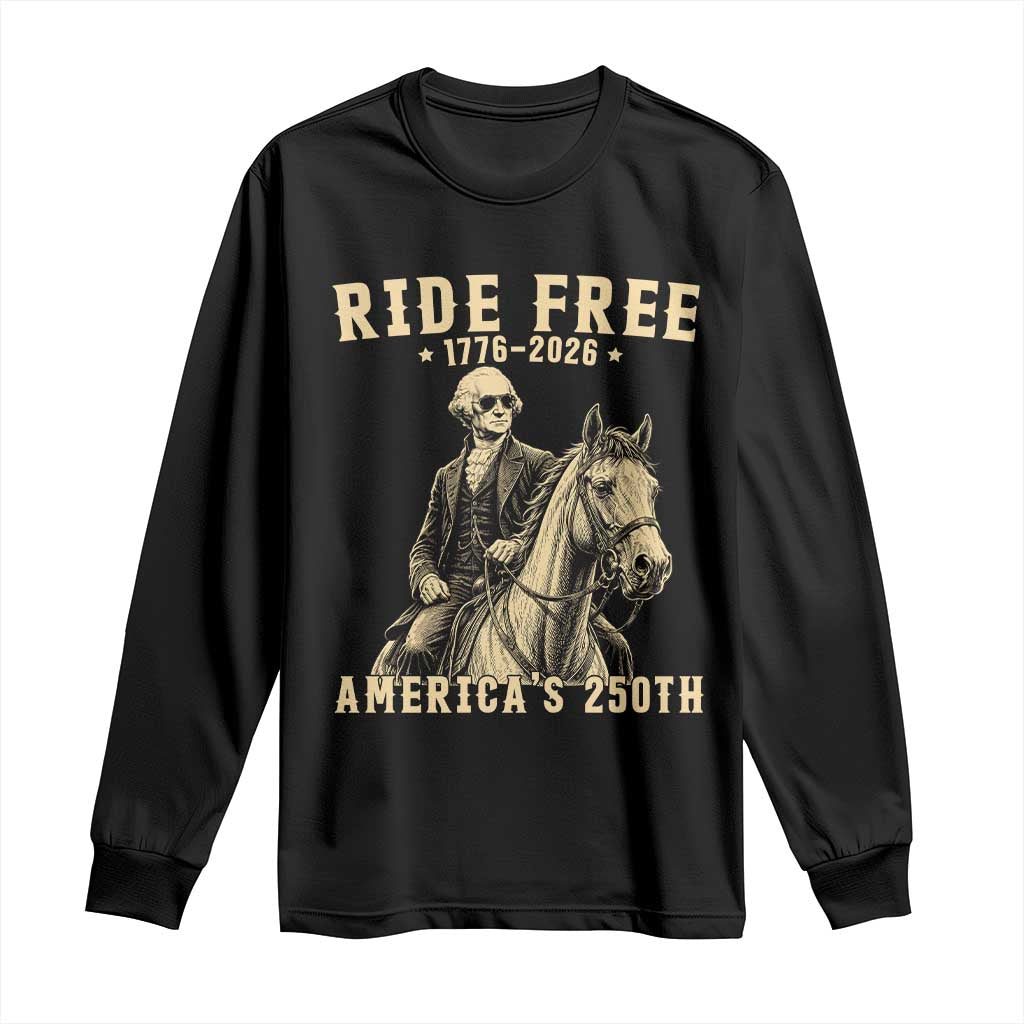 Ride Free 1776-2026 George Washington on Horseback Graphic Long Sleeve Shirt Vintage 250th Anniversary Semiquincentennial