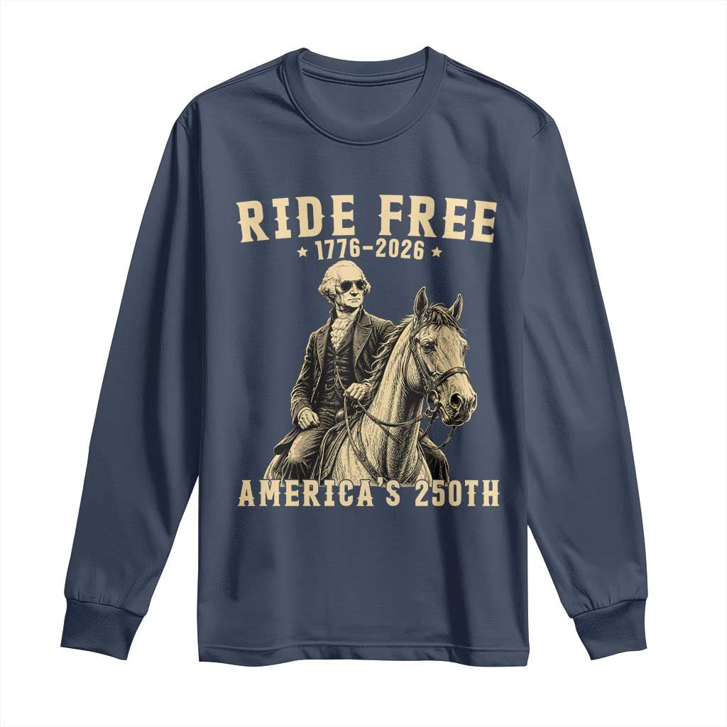 Ride Free 1776-2026 George Washington on Horseback Graphic Long Sleeve Shirt Vintage 250th Anniversary Semiquincentennial