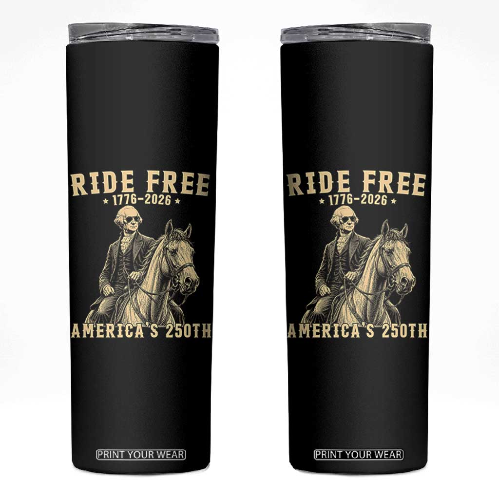 Ride Free 1776-2026 George Washington on Horseback Graphic Skinny Tumbler Vintage 250th Anniversary Semiquincentennial TS02 Black Print Your Wear
