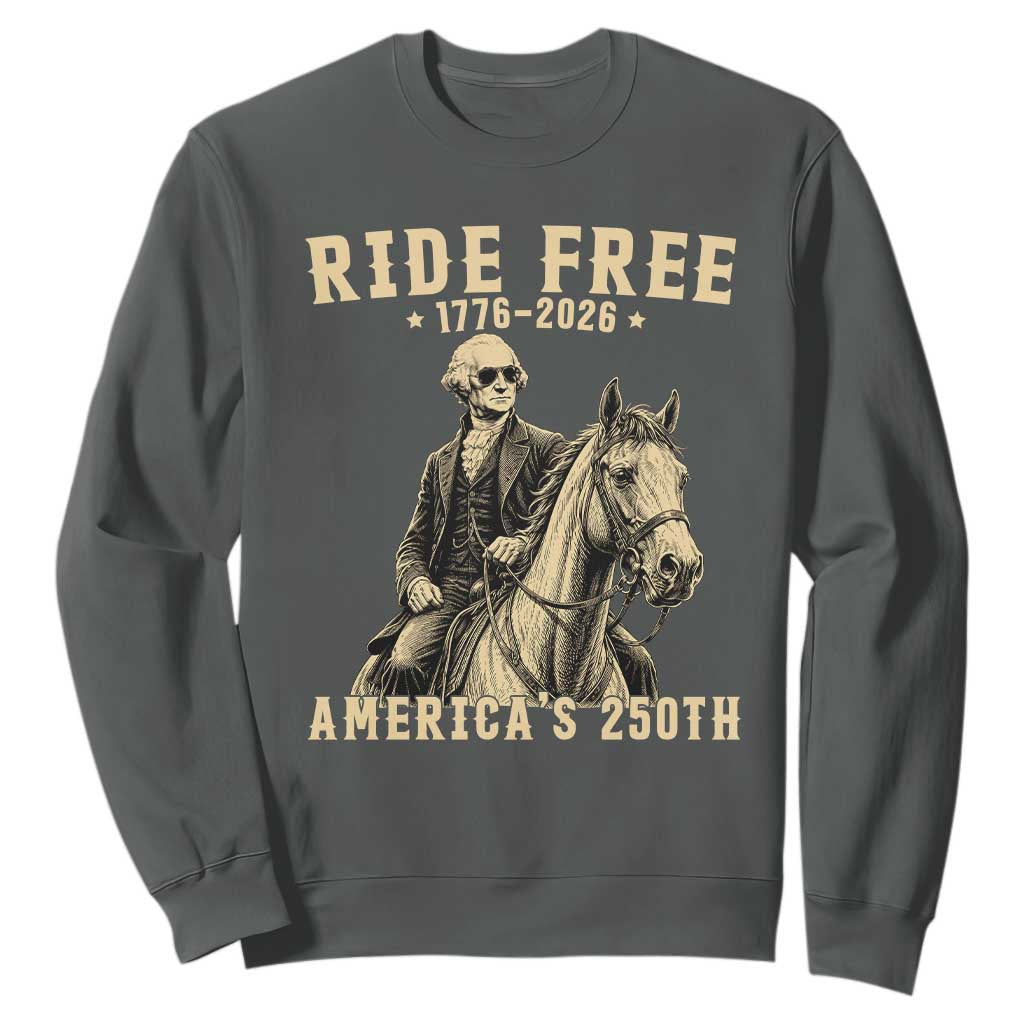 Ride Free 1776-2026 George Washington on Horseback Graphic Sweatshirt Vintage 250th Anniversary Semiquincentennial TS02 Dark Heather Print Your Wear