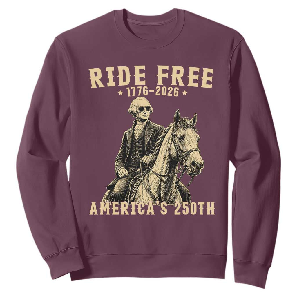 Ride Free 1776-2026 George Washington on Horseback Graphic Sweatshirt Vintage 250th Anniversary Semiquincentennial TS02 Maroon Print Your Wear