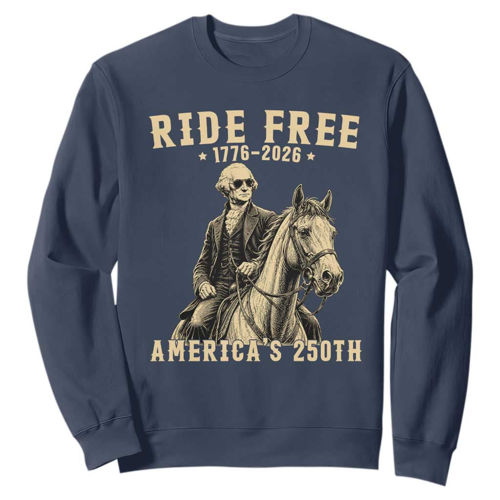 Ride Free 1776-2026 George Washington on Horseback Graphic Sweatshirt Vintage 250th Anniversary Semiquincentennial TS02 Navy Print Your Wear