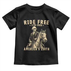 Ride Free 1776-2026 George Washington on Horseback Graphic Toddler T Shirt Vintage 250th Anniversary Semiquincentennial TS02 Black Print Your Wear