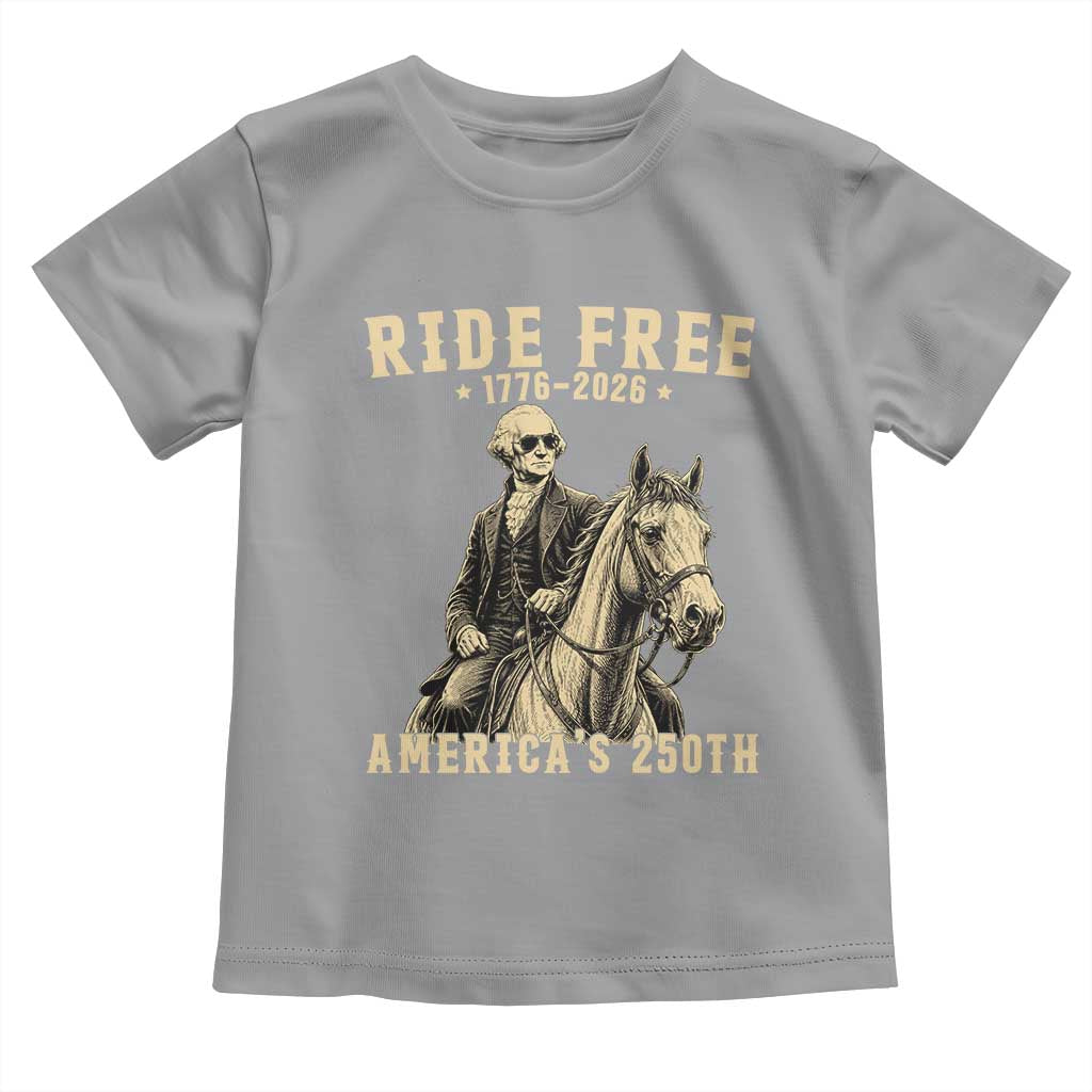 Ride Free 1776-2026 George Washington on Horseback Graphic Toddler T Shirt Vintage 250th Anniversary Semiquincentennial TS02 Sport Gray Print Your Wear