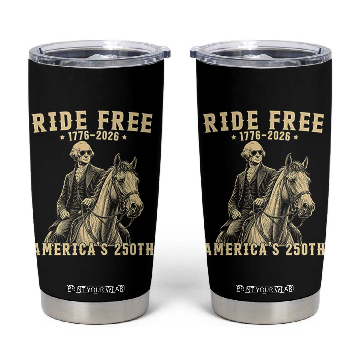 Ride Free 1776-2026 George Washington on Horseback Graphic Tumbler Cup Vintage 250th Anniversary Semiquincentennial TS02 Black Print Your Wear