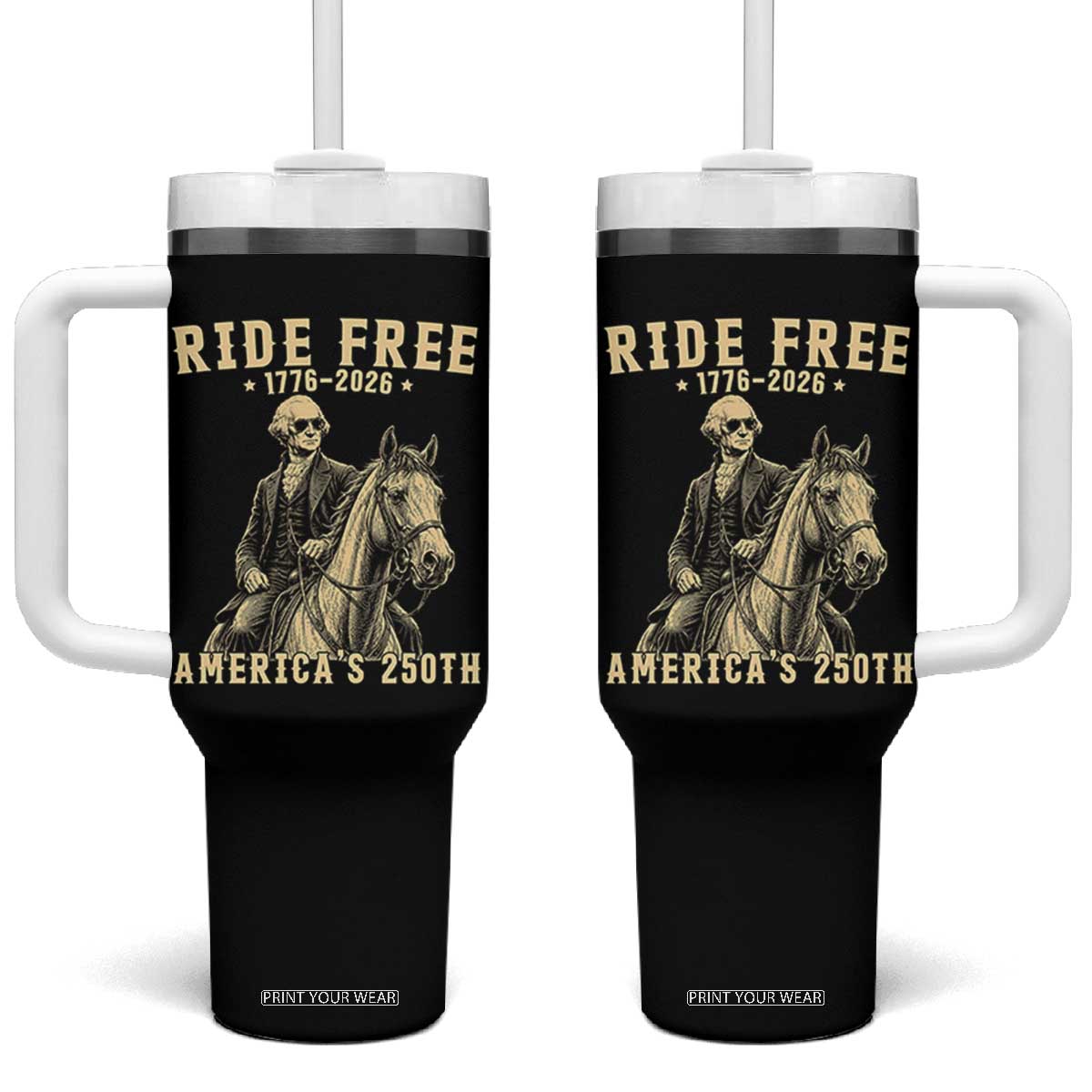 Ride Free 1776-2026 George Washington on Horseback Graphic Tumbler With Handle Vintage 250th Anniversary Semiquincentennial TS02 One Size: 40 oz Black Print Your Wear