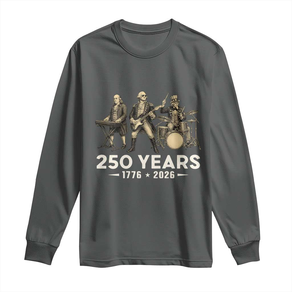 250 Years 1776-2026 Founding Fathers Rock Band Long Sleeve Shirt George Washington Benjamin Franklin Uncle Sam