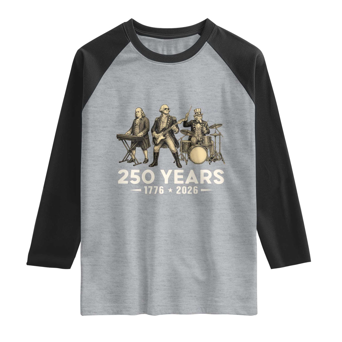 250 Years 1776-2026 Founding Fathers Rock Band Raglan Shirt George Washington Benjamin Franklin Uncle Sam