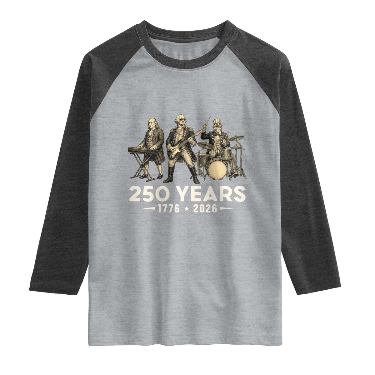 250 Years 1776-2026 Founding Fathers Rock Band Raglan Shirt George Washington Benjamin Franklin Uncle Sam