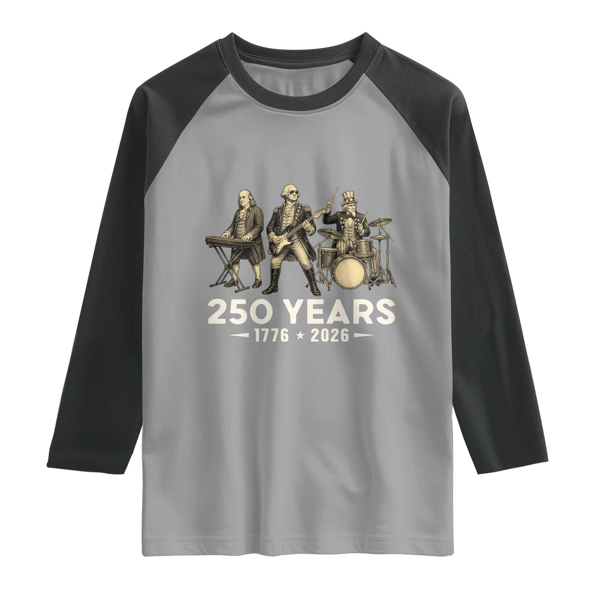 250 Years 1776-2026 Founding Fathers Rock Band Raglan Shirt George Washington Benjamin Franklin Uncle Sam