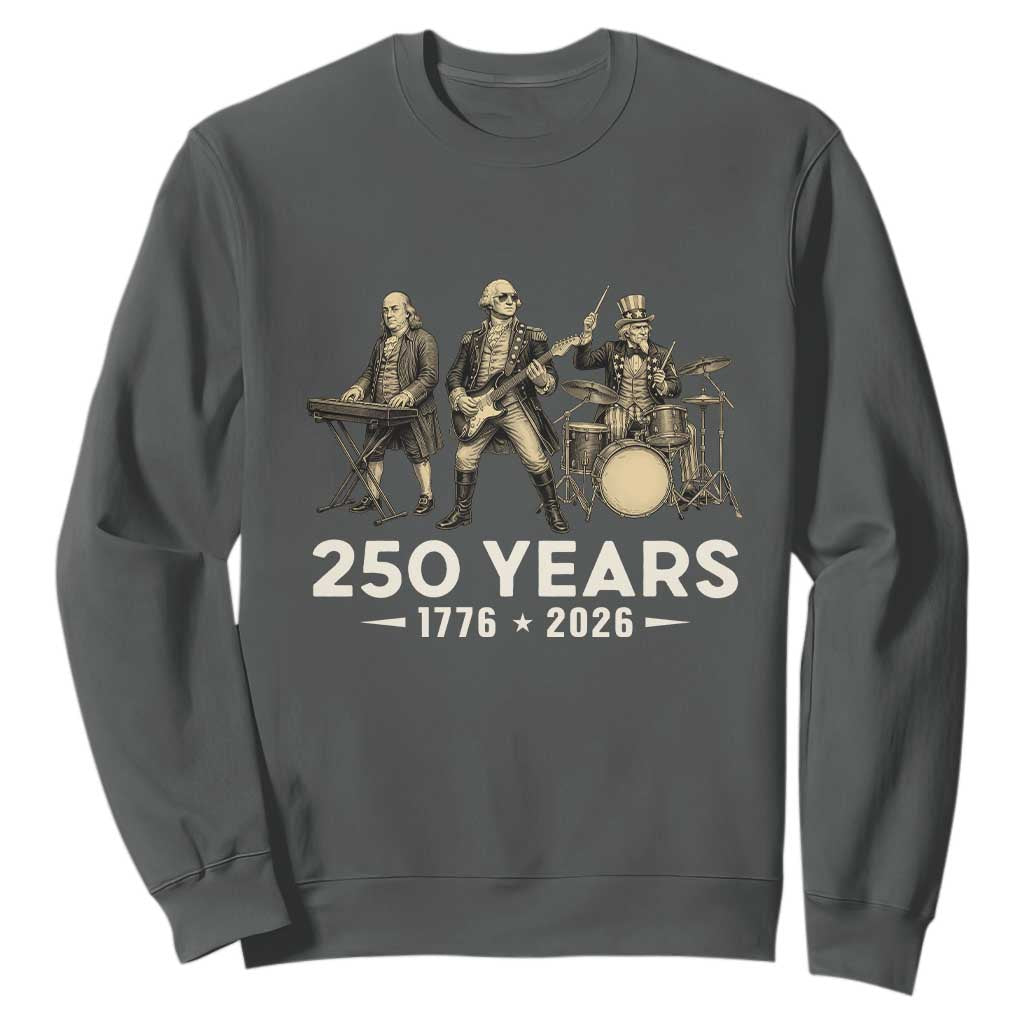 250 Years 1776-2026 Founding Fathers Rock Band Sweatshirt George Washington Benjamin Franklin Uncle Sam