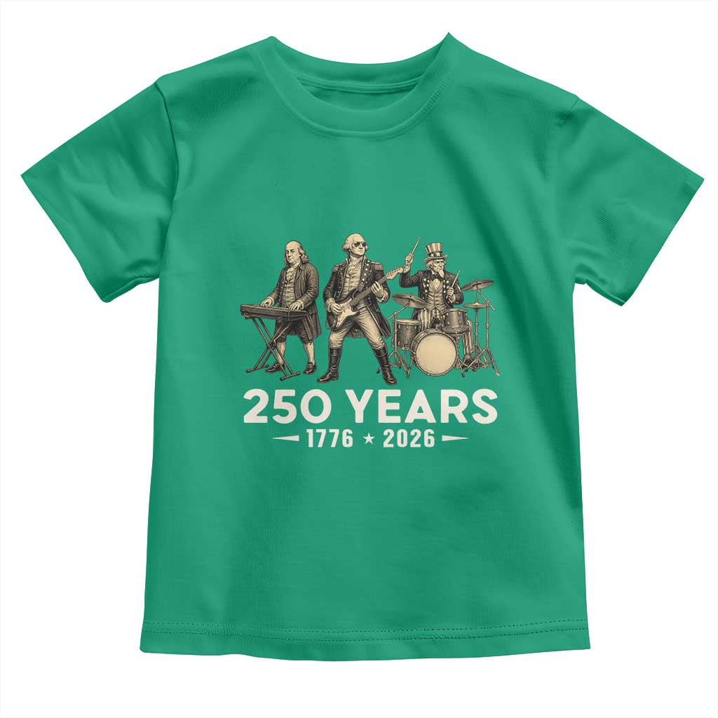 250 Years 1776-2026 Founding Fathers Rock Band Toddler T Shirt George Washington Benjamin Franklin Uncle Sam