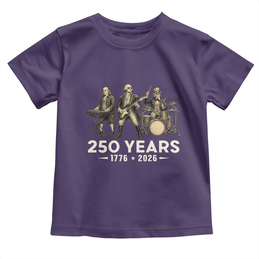 250 Years 1776-2026 Founding Fathers Rock Band Toddler T Shirt George Washington Benjamin Franklin Uncle Sam