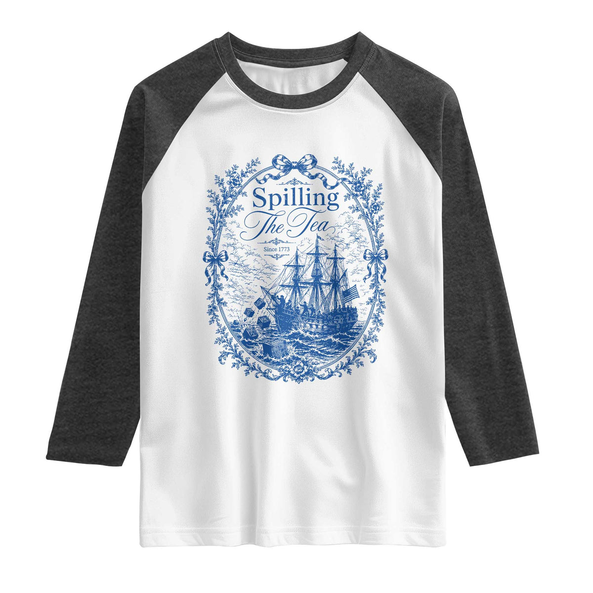 Spilling The Tea Since 1773 Boston Tea Party Raglan Shirt Funny Historical Toile Graphic American History Humor