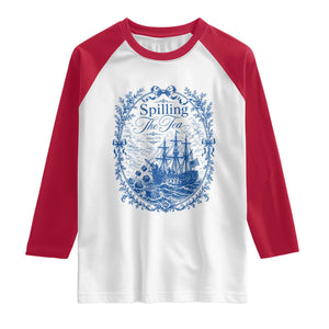 Spilling The Tea Since 1773 Boston Tea Party Raglan Shirt Funny Historical Toile Graphic American History Humor