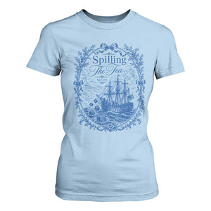 Spilling The Tea Since 1773 Boston Tea Party T Shirt For Women Funny Historical Toile Graphic American History Humor