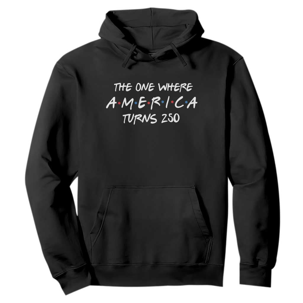 The One Where America Turns 250 Funny Sitcom Parody Hoodie Red White and Blue Dots Retro TV Show Semiquincentennial TS02 Black Print Your Wear