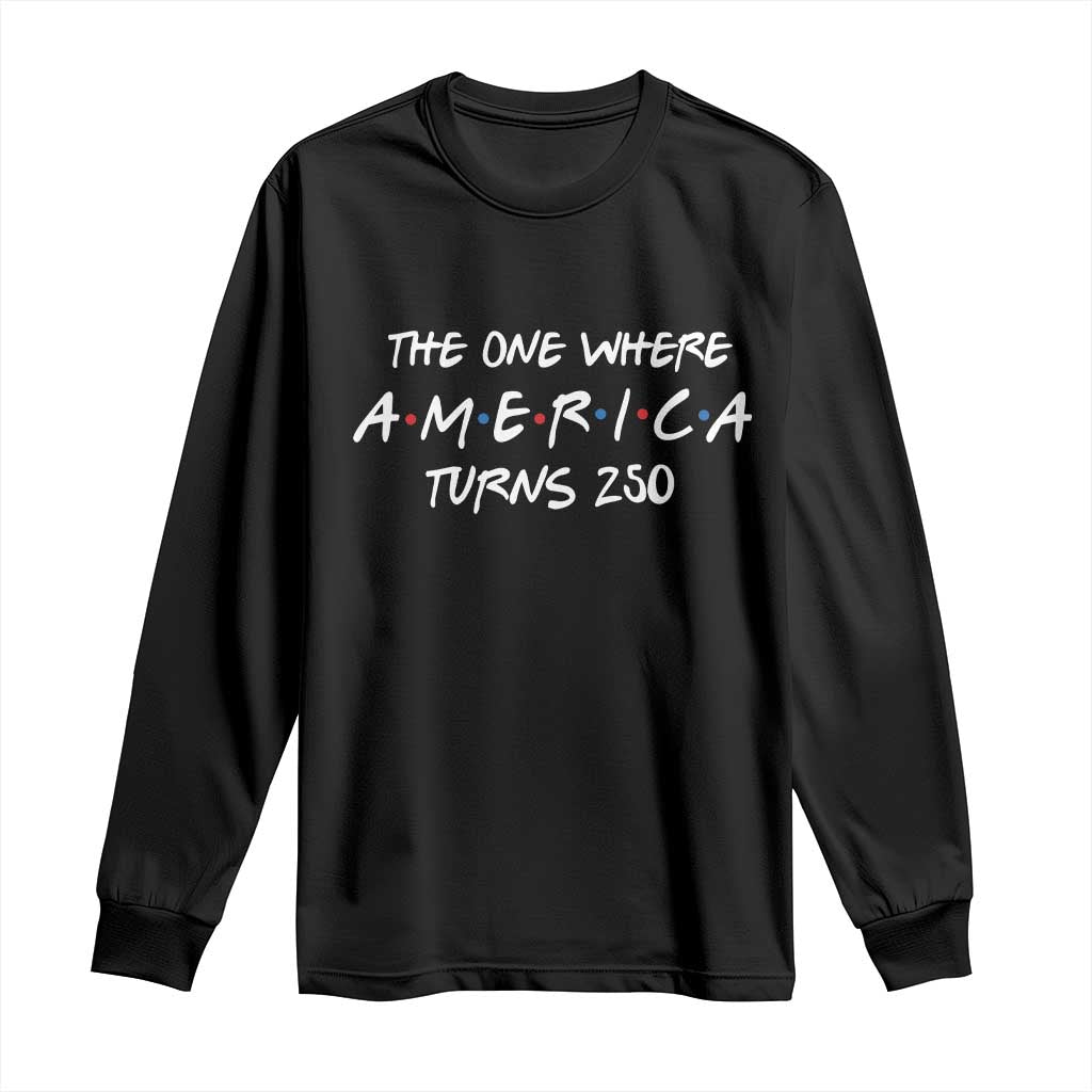 The One Where America Turns 250 Funny Sitcom Parody Long Sleeve Shirt Red White and Blue Dots Retro TV Show Semiquincentennial
