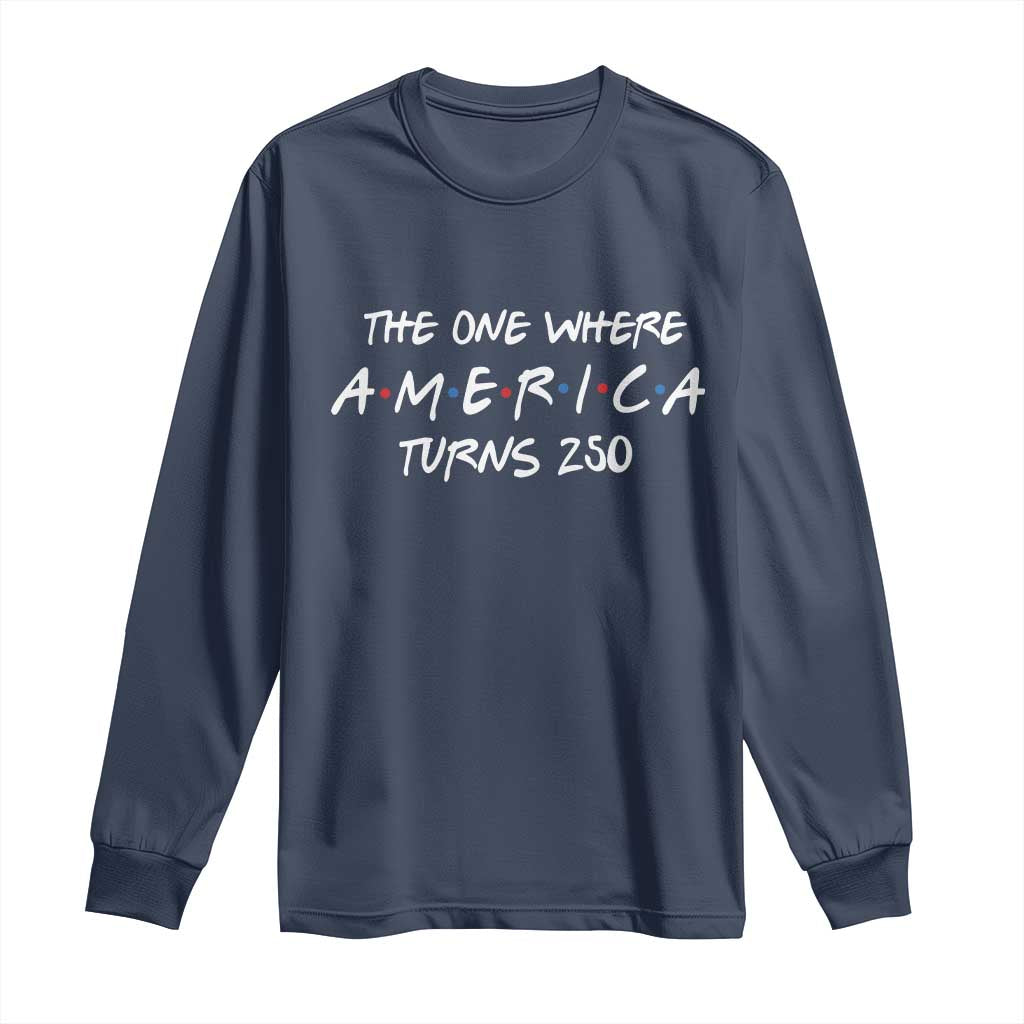 The One Where America Turns 250 Funny Sitcom Parody Long Sleeve Shirt Red White and Blue Dots Retro TV Show Semiquincentennial