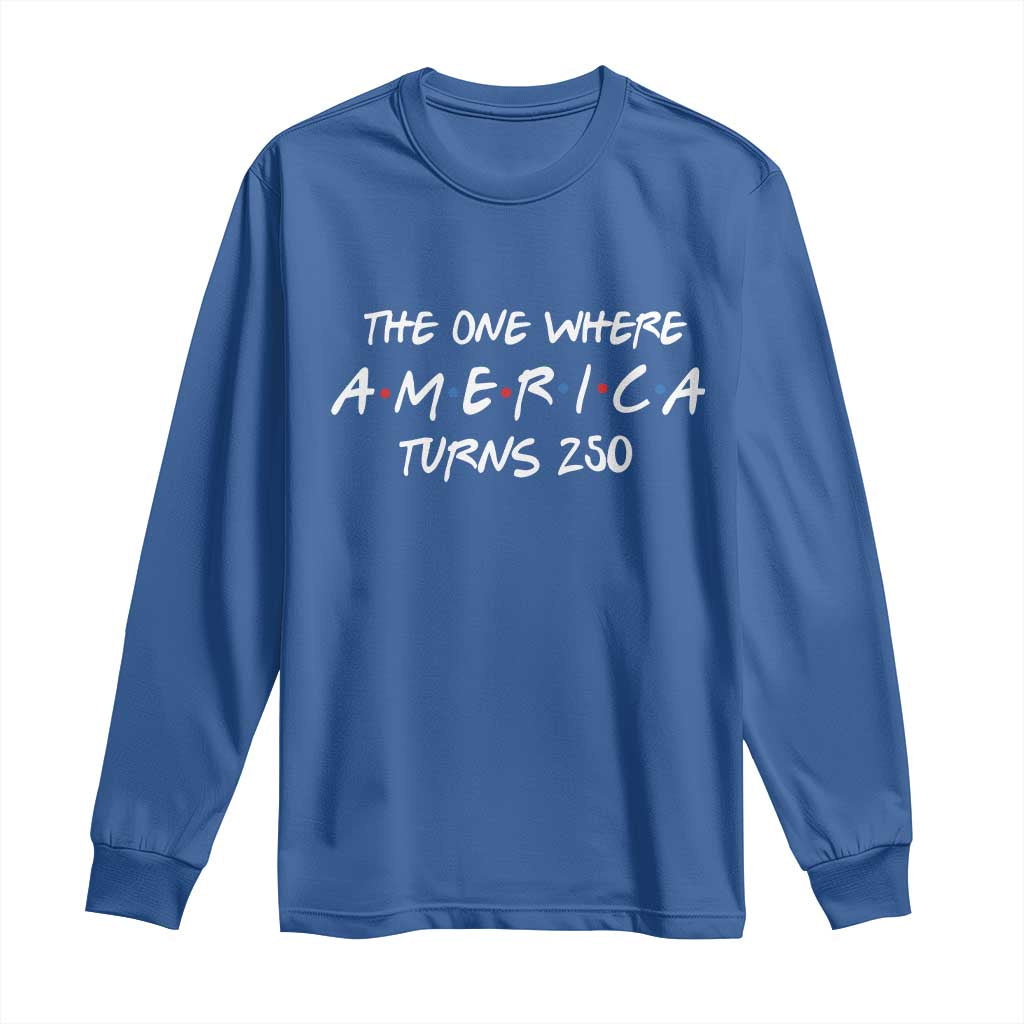 The One Where America Turns 250 Funny Sitcom Parody Long Sleeve Shirt Red White and Blue Dots Retro TV Show Semiquincentennial