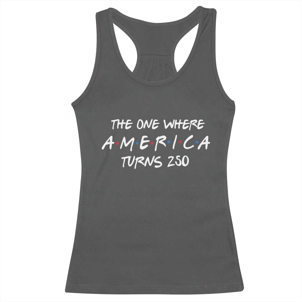 The One Where America Turns 250 Funny Sitcom Parody Racerback Tank Top Red White and Blue Dots Retro TV Show Semiquincentennial