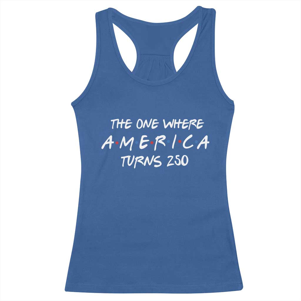 The One Where America Turns 250 Funny Sitcom Parody Racerback Tank Top Red White and Blue Dots Retro TV Show Semiquincentennial