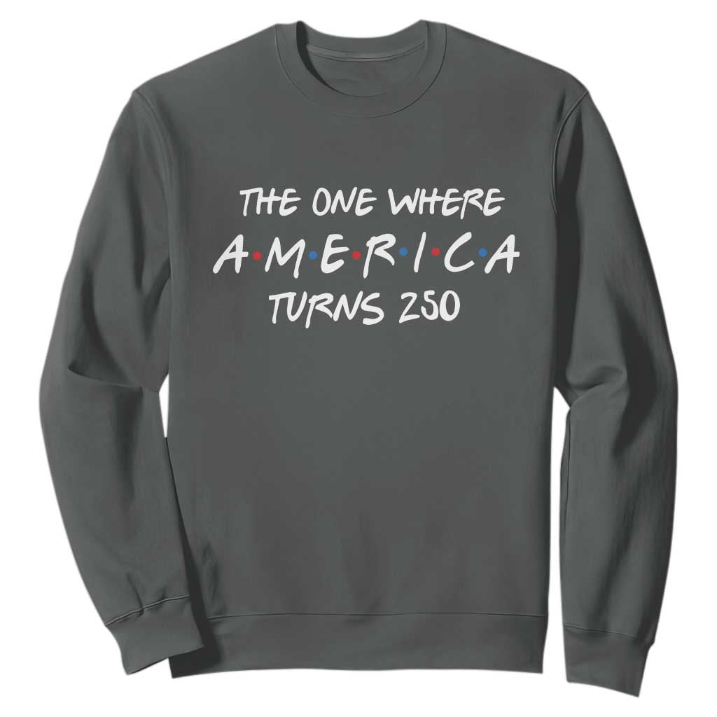 The One Where America Turns 250 Funny Sitcom Parody Sweatshirt Red White and Blue Dots Retro TV Show Semiquincentennial