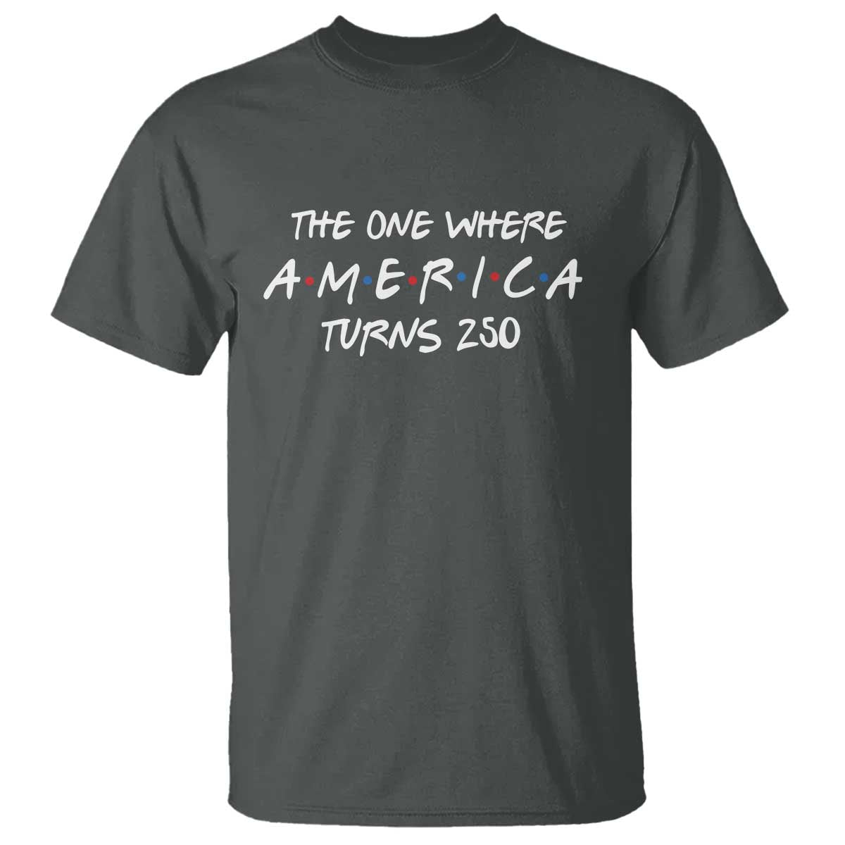 The One Where America Turns 250 Funny Sitcom Parody T Shirt Red White and Blue Dots Retro TV Show Semiquincentennial