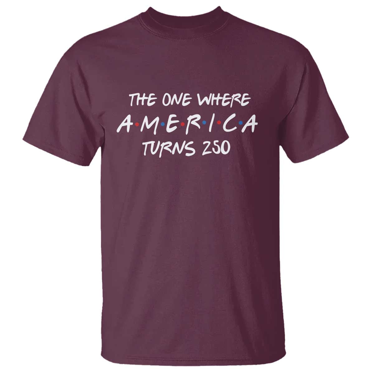 The One Where America Turns 250 Funny Sitcom Parody T Shirt Red White and Blue Dots Retro TV Show Semiquincentennial