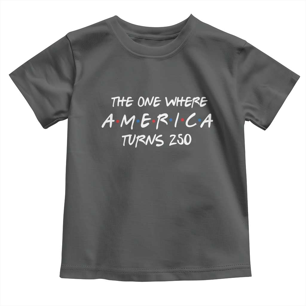 The One Where America Turns 250 Funny Sitcom Parody Toddler T Shirt Red White and Blue Dots Retro TV Show Semiquincentennial