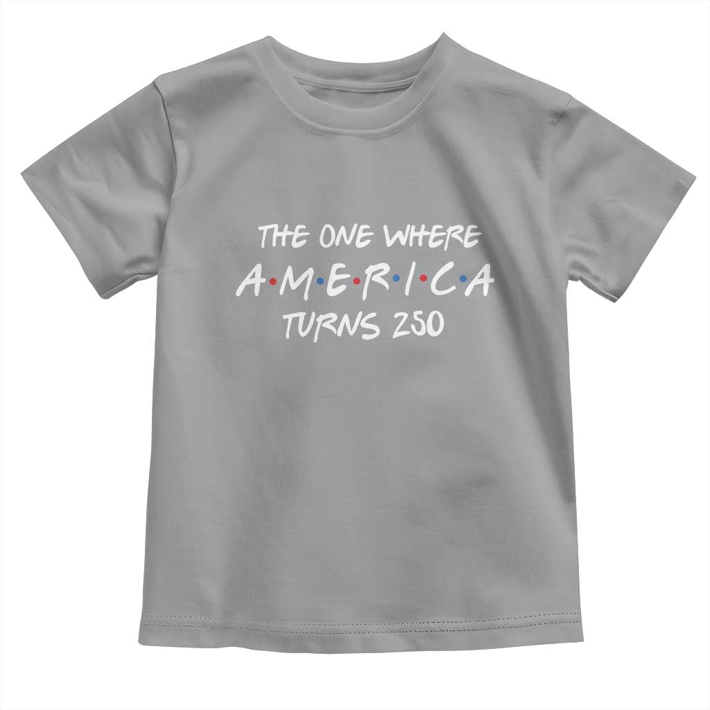 The One Where America Turns 250 Funny Sitcom Parody Toddler T Shirt Red White and Blue Dots Retro TV Show Semiquincentennial