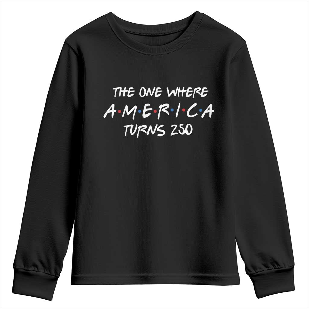 The One Where America Turns 250 Funny Sitcom Parody Youth Sweatshirt Red White and Blue Dots Retro TV Show Semiquincentennial TS02 Black Print Your Wear