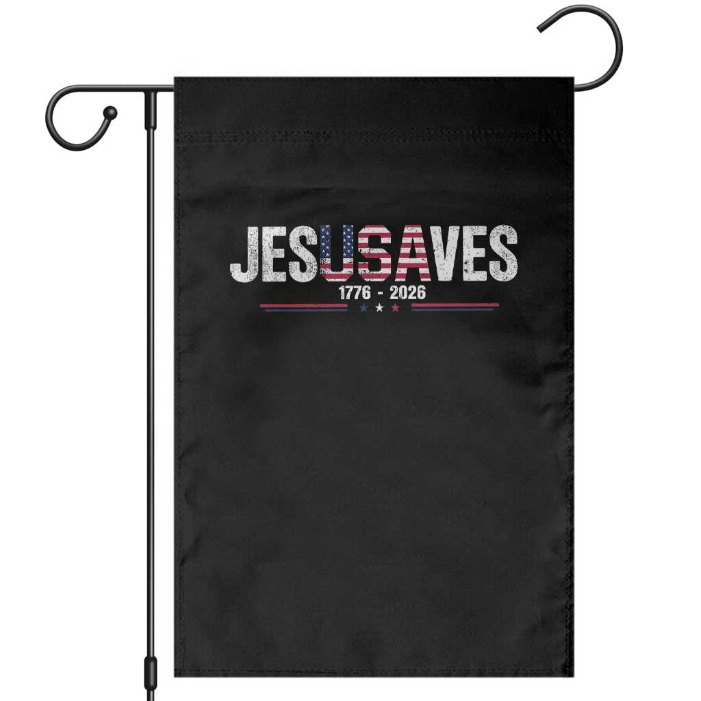 Jesus Saves USA Semiquincentennial 1776 2026 Garden Flag Patriotic Christian Faith USA 250 Years of Freedom TS02 Black Print Your Wear