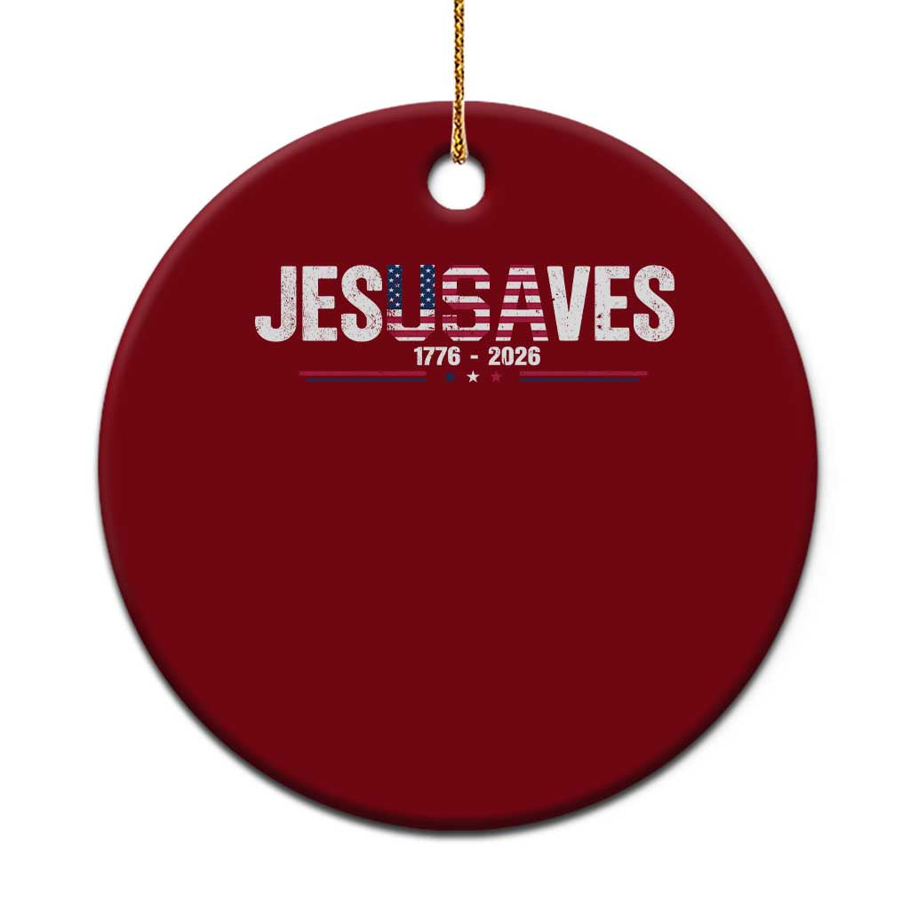 Jesus Saves USA Semiquincentennial 1776 2026 Ceramic Ornament Patriotic Christian Faith USA 250 Years of Freedom TS02 1pc Red Print Your Wear