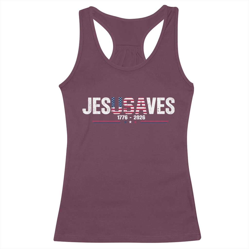 Jesus Saves USA Semiquincentennial 1776 2026 Racerback Tank Top Patriotic Christian Faith USA 250 Years of Freedom TS02 Maroon Print Your Wear
