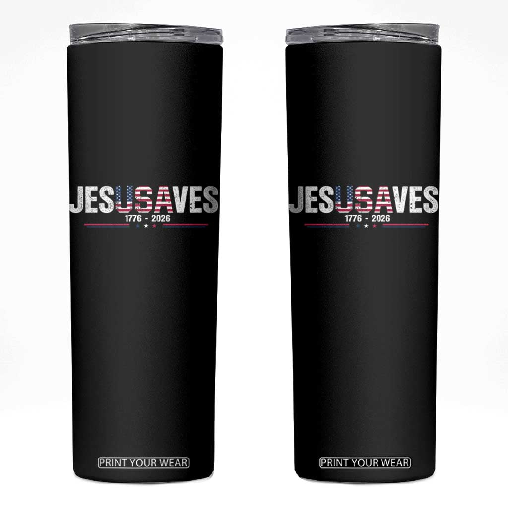 Jesus Saves USA Semiquincentennial 1776 2026 Skinny Tumbler Patriotic Christian Faith USA 250 Years of Freedom TS02 Black Print Your Wear