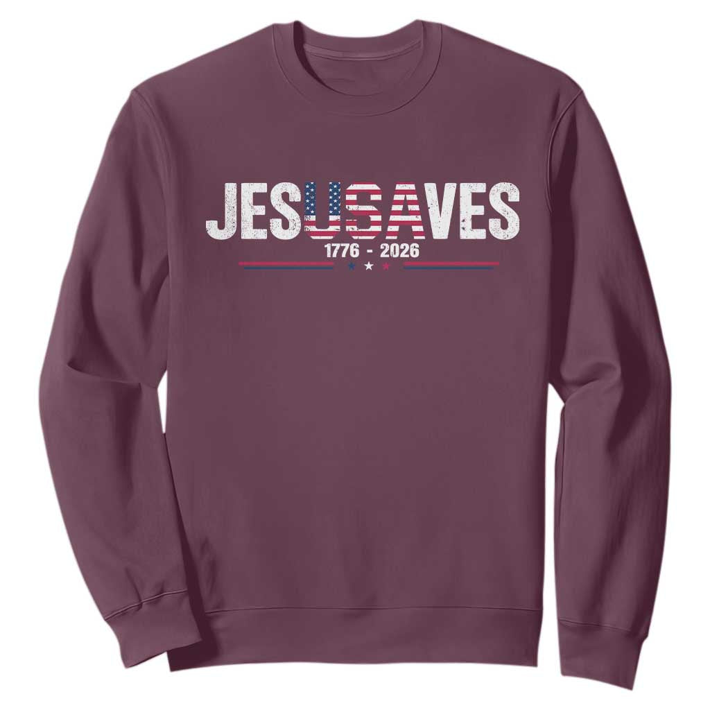 Jesus Saves USA Semiquincentennial 1776 2026 Sweatshirt Patriotic Christian Faith USA 250 Years of Freedom