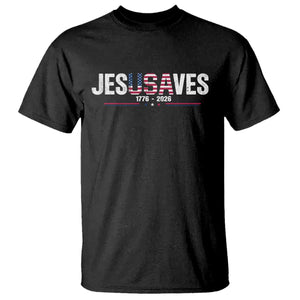 Jesus Saves USA Semiquincentennial 1776 2026 T Shirt Patriotic Christian Faith USA 250 Years of Freedom TS02 Black Print Your Wear