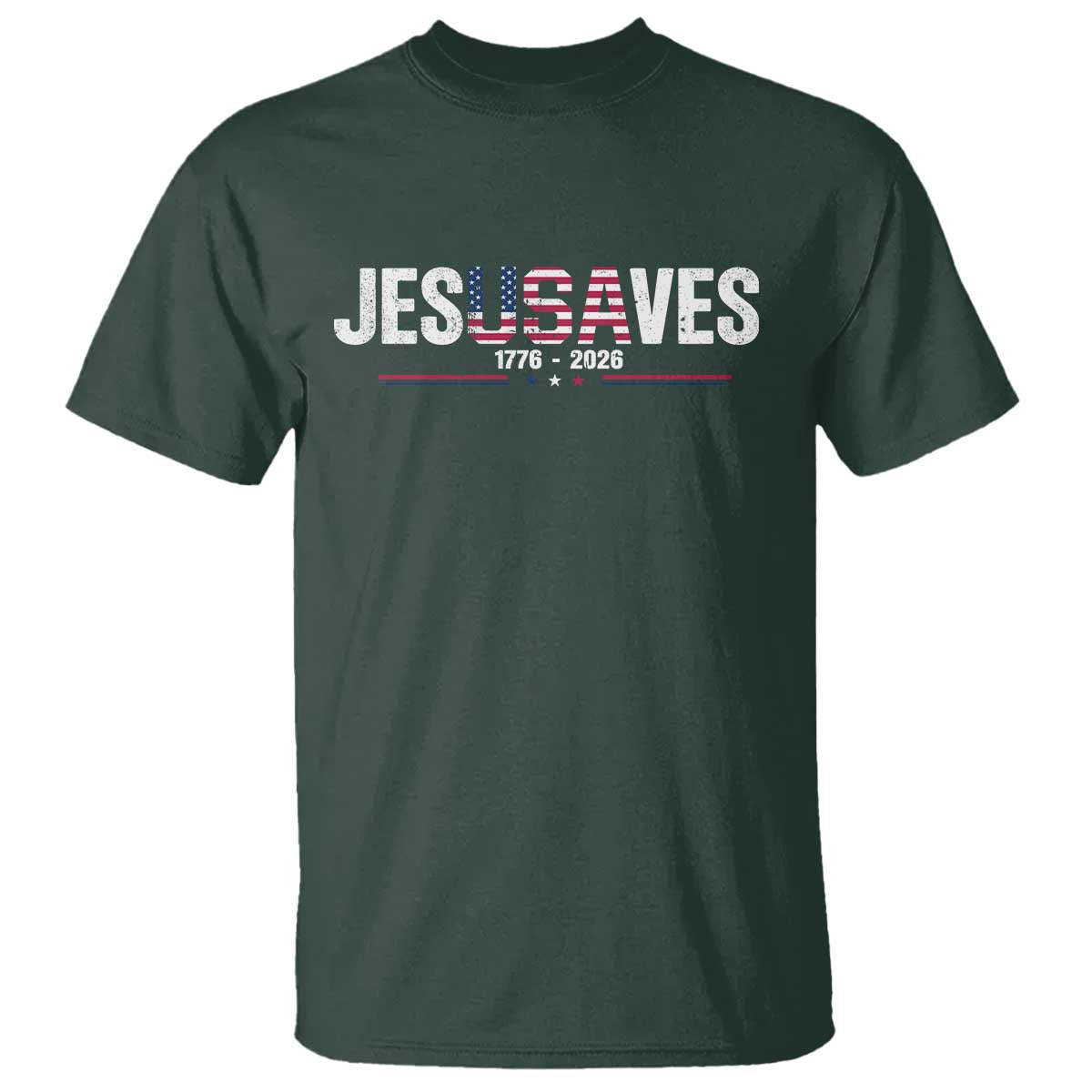 Jesus Saves USA Semiquincentennial 1776 2026 T Shirt Patriotic Christian Faith USA 250 Years of Freedom TS02 Dark Forest Green Print Your Wear
