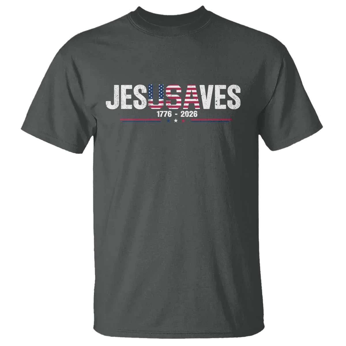 Jesus Saves USA Semiquincentennial 1776 2026 T Shirt Patriotic Christian Faith USA 250 Years of Freedom TS02 Dark Heather Print Your Wear