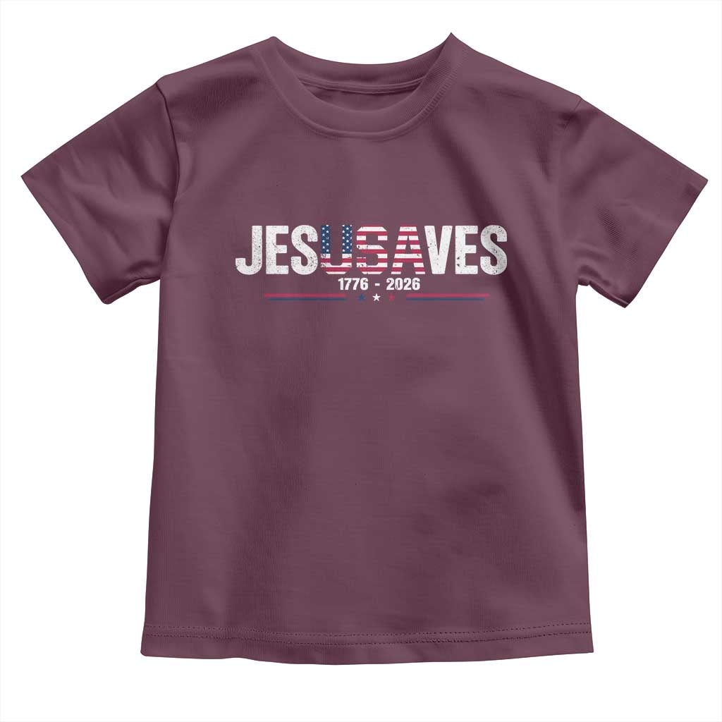Jesus Saves USA Semiquincentennial 1776 2026 Toddler T Shirt Patriotic Christian Faith USA 250 Years of Freedom TS02 Maroon Print Your Wear