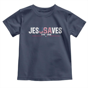 Jesus Saves USA Semiquincentennial 1776 2026 Toddler T Shirt Patriotic Christian Faith USA 250 Years of Freedom TS02 Navy Print Your Wear