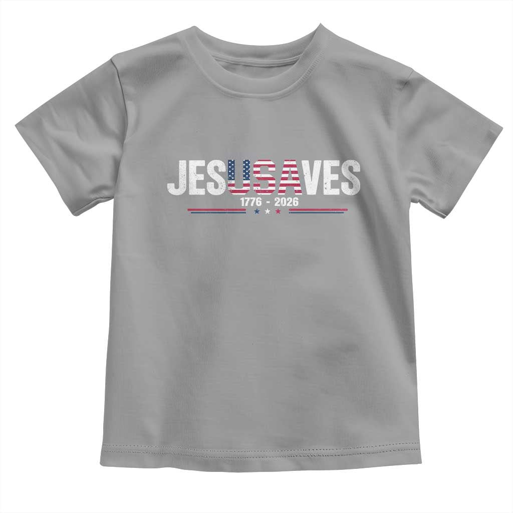 Jesus Saves USA Semiquincentennial 1776 2026 Toddler T Shirt Patriotic Christian Faith USA 250 Years of Freedom TS02 Sport Gray Print Your Wear