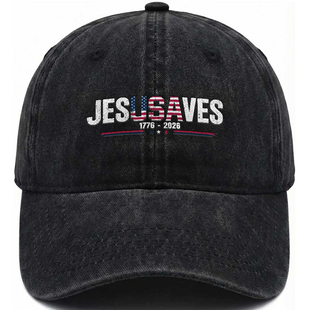 Jesus Saves USA Semiquincentennial 1776 2026 Washed Cotton Baseball Cap Patriotic Christian Faith USA 250 Years of Freedom TS02 Print Your Wear