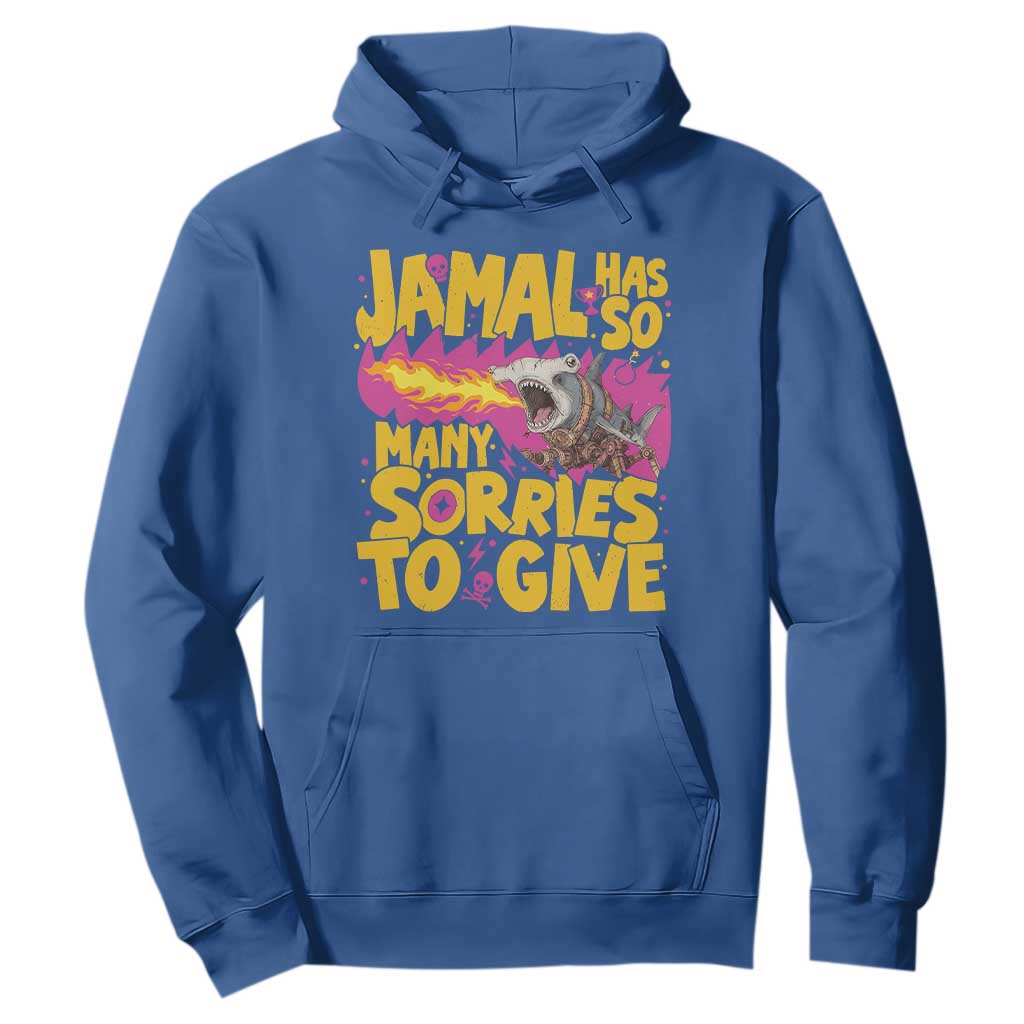 Jamal Has So Many Sorries To Give Hoodie Funny Fire Breathing Hammerhead Shark Gamer