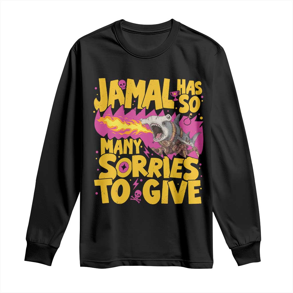 Jamal Has So Many Sorries To Give Long Sleeve Shirt Funny Fire Breathing Hammerhead Shark Gamer