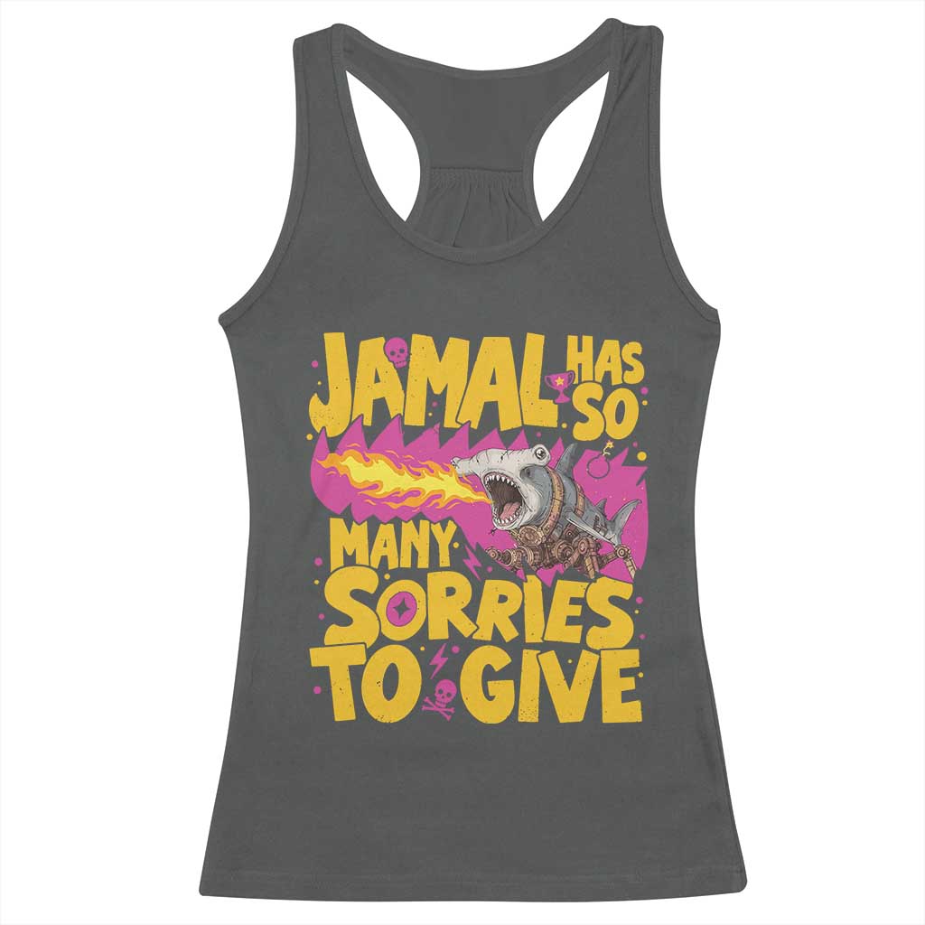 Jamal Has So Many Sorries To Give Racerback Tank Top Funny Fire Breathing Hammerhead Shark Gamer