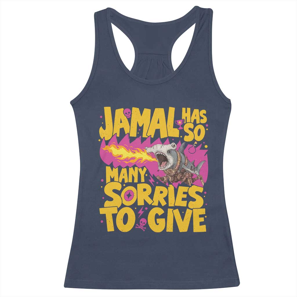 Jamal Has So Many Sorries To Give Racerback Tank Top Funny Fire Breathing Hammerhead Shark Gamer