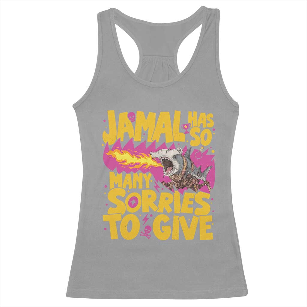 Jamal Has So Many Sorries To Give Racerback Tank Top Funny Fire Breathing Hammerhead Shark Gamer