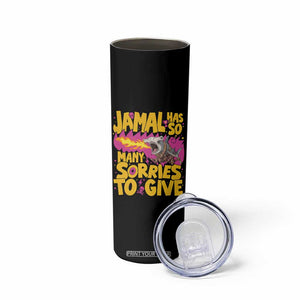 Jamal Has So Many Sorries To Give Skinny Tumbler Funny Fire Breathing Hammerhead Shark Gamer